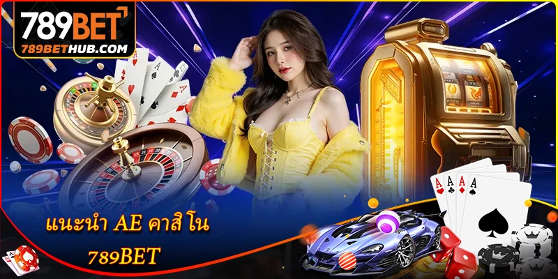 Giới thiệu AE Casino tại 789BET.
